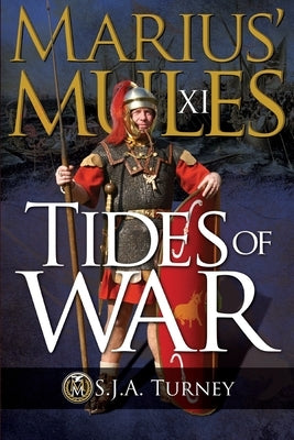 Marius' Mules XI: Tides of War by Turney, S. J. a.