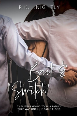 Bait & Switch: Book 4 of The Claimed Series by Knightly, R. K.