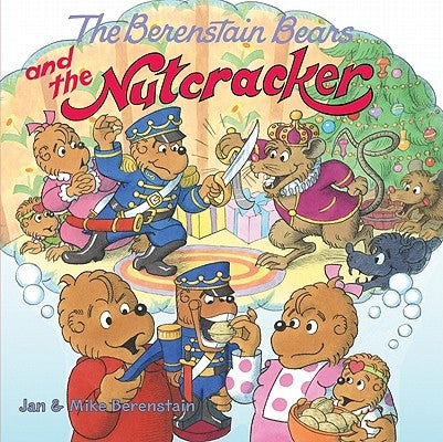 The Berenstain Bears and the Nutcracker: A Christmas Holiday Book for Kids by Berenstain, Jan