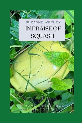 In Praise of Squash by Werley, Suzanne