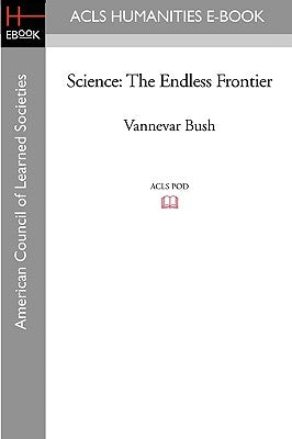 Science: The Endless Frontier by Bush, Vannevar