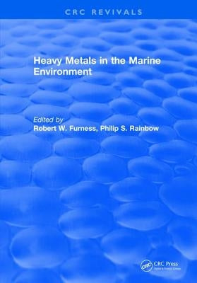 Heavy Metals in the Marine Environment by Furness, Robert W.