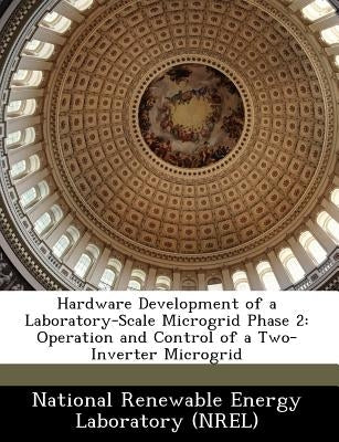 Hardware Development of a Laboratory-Scale Microgrid Phase 2: Operation and Control of a Two-Inverter Microgrid by National Renewable Energy Laboratory (Nr