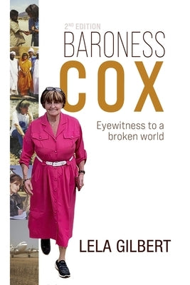 Baroness Cox 2nd Edition: Eyewitness to a Broken World by Gilbert, Lela