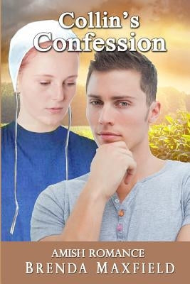 Amish Romance: Collin's Confession by Maxfield, Brenda