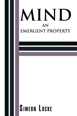 Mind: An Emergent Property by Locke, Simeon