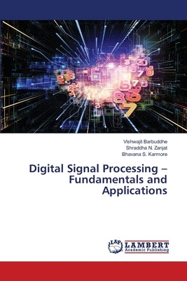 Digital Signal Processing - Fundamentals and Applications by Barbuddhe, Vishwajit