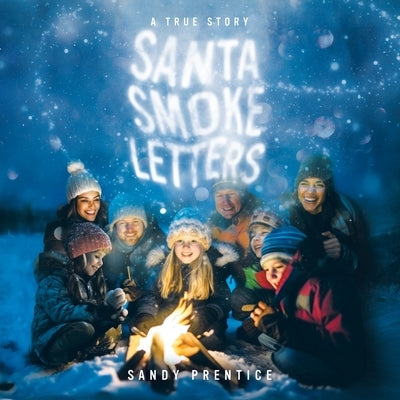 Santa Smoke Letters: A True Story by Prentice, Sandy