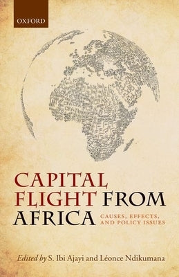 Capital Flight from Africa: Causes, Effects, and Policy Issues by Ajayi, S. Ibi