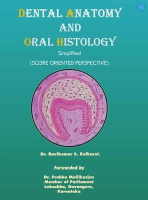 Dental anatomy and Oral histology - Simplified (Score oriented perspective). by S. Kulkarni, Ravikumar