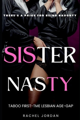 Sister Nasty: There's a price for being naughty... by Jordan, Rachel