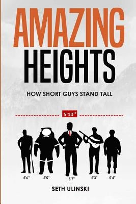 Amazing Heights: How Short Guys Stand Tall by Ulinski, Seth