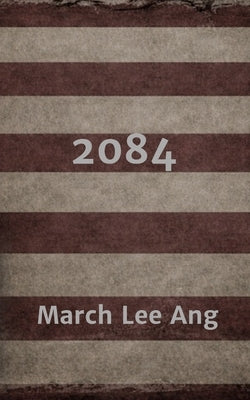 2084 by Ang, March Lee