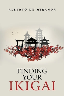 Finding Your Ikigai by de Miranda, Alberto