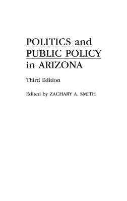 Politics and Public Policy in Arizona by Smith, Zachary A.