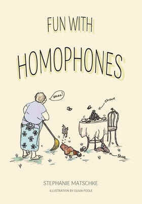Fun With Homophones by Matschke, Stephanie