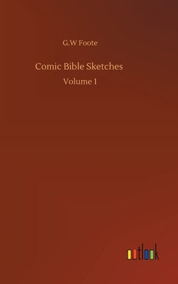 Comic Bible Sketches: Volume 1 by Foote, G. W.