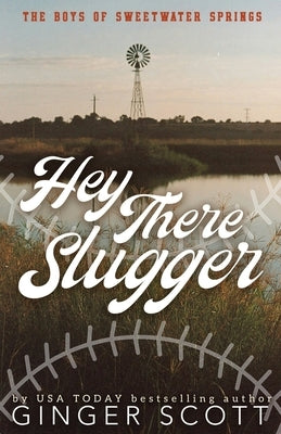 Hey There Slugger: a single dad, small-town baseball romance - special edition:: a single dad, small-town baseball romance by Scott, Ginger