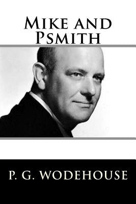 Mike and Psmith by Wodehouse, P. G.