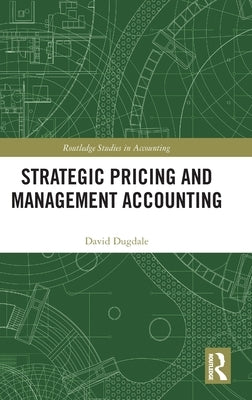 Strategic Pricing and Management Accounting by Dugdale, David
