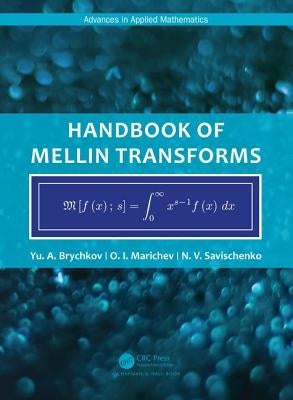 Handbook of Mellin Transforms by Brychkov, Yu