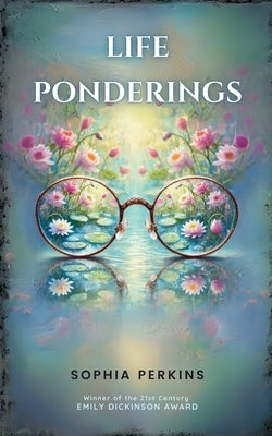 Life Ponderings by Perkins, Sophia