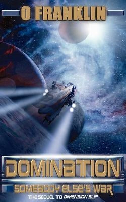 Domination: Somebody's Else's War by Franklin, O.