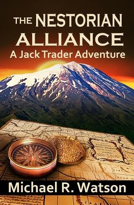 The Nestorian Alliance: A Jack Trader Adventure by Watson, Michael R.