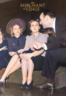 The Merchant of Venus: The Life of Walter Thornton: A Trailblazer in Modeling, Advertising, WWII Pinup Girls, and Shaping Future Stars of Hol by Thornton Navarro, Nancy