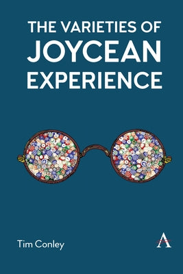 The Varieties of Joycean Experience by Conley, Tim