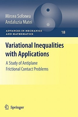 Variational Inequalities with Applications: A Study of Antiplane Frictional Contact Problems by Sofonea, Mircea