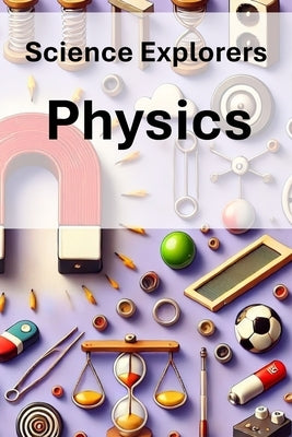 Science Explorers: Physics: An Earth Science Curriculum for Middle School Students by Wrighton M. Ed, Linda