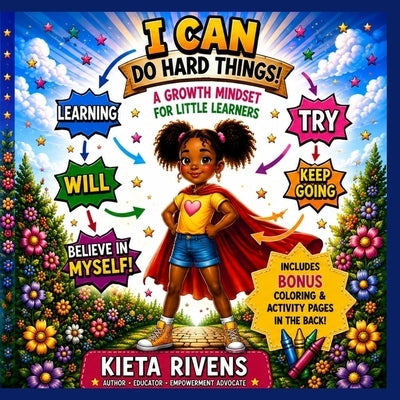 I Can Do Hard Things: A Growth Mindset Story for Little Learners by Rivens, Kieta