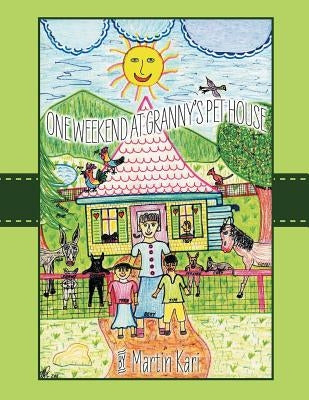 A Weekend at Granny's Pet House by Kari, Martin