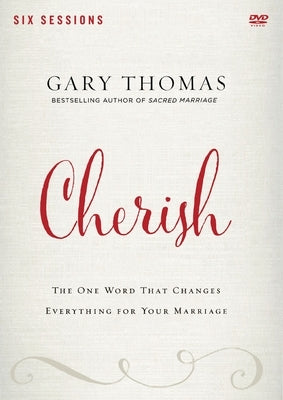 Cherish Video Study: The One Word That Changes Everything for Your Marriage by Thomas, Gary