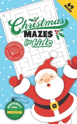Christmas Mazes for Kids 69 Mazes Difficulty Level Medium: Fun Maze Puzzle Activity Game Books for Children - Holiday Stocking Stuffer Gift Idea - San by Christmas on the Brain