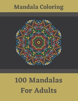 Mandala Coloring - 100 Mandalas For Adults: Great Madala Coloring Book For Adults - Adult Mandela Coloring Book - Meditation, Relaxation and Inner Pea by Design, Orchitekt