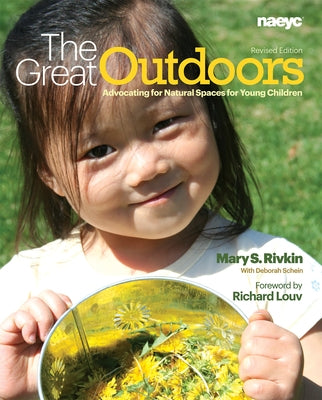The Great Outdoors: Advocating for Natural Spaces for Young Children by Rivkin, Mary S.