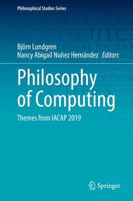 Philosophy of Computing: Themes from Iacap 2019 by Lundgren, Björn