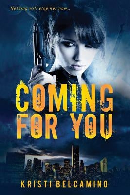 Coming For You: A thriller by Belcamino, Kristi