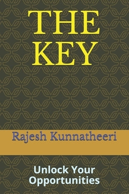The Key: Unlock Your Opportunities by Kunnatheeri, Rajesh