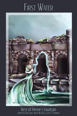 First Water: Best of Pirene's Fountain by Kaye, Ami