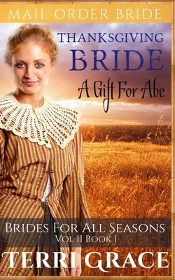 Thanksgiving Bride: A Gift For Abe by Grace, Terri