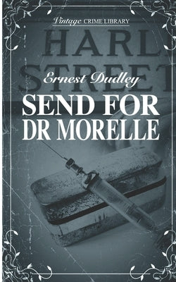 Send For Dr Morelle by Dudley, Ernest