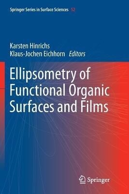 Ellipsometry of Functional Organic Surfaces and Films by Hinrichs, Karsten