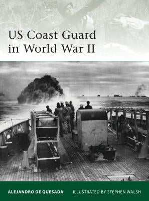 US Coast Guard in World War II by Quesada, Alejandro De