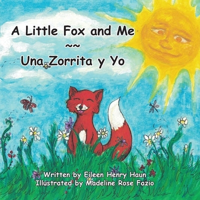 A Little Fox and Me -- Una Zorrita y Yo by Haun, Eileen Henry