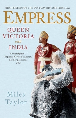 Empress: Queen Victoria and India by Taylor, Miles