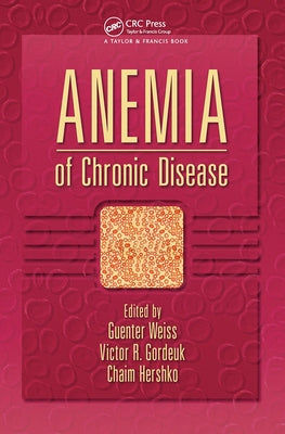 Anemia of Chronic Disease by Weiss, Gunter