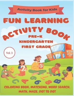 Fun Learning Activity Book: Pre-K, Kindergarten, First Grade: Activity Book for Kids by Lives, Diversity Changes